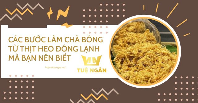 Các bước làm chà bông từ thịt heo đông lạnh mà bạn nên biết