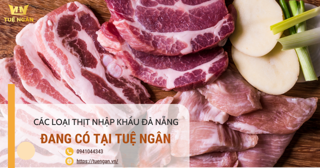 Các loại thịt nhập khẩu Đà Nẵng đang có tại Tuệ Ngân